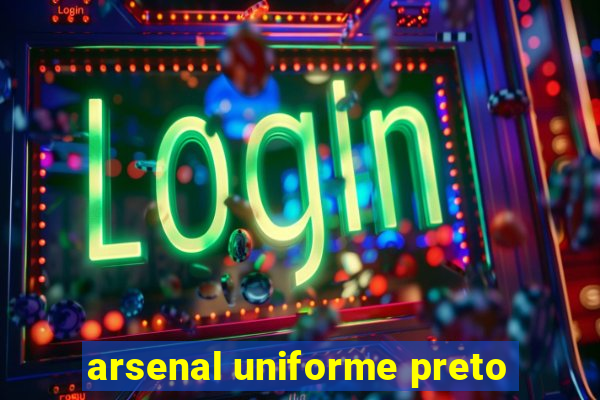 arsenal uniforme preto